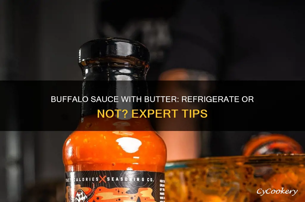 should i refrigerate buffalo sauce with butter