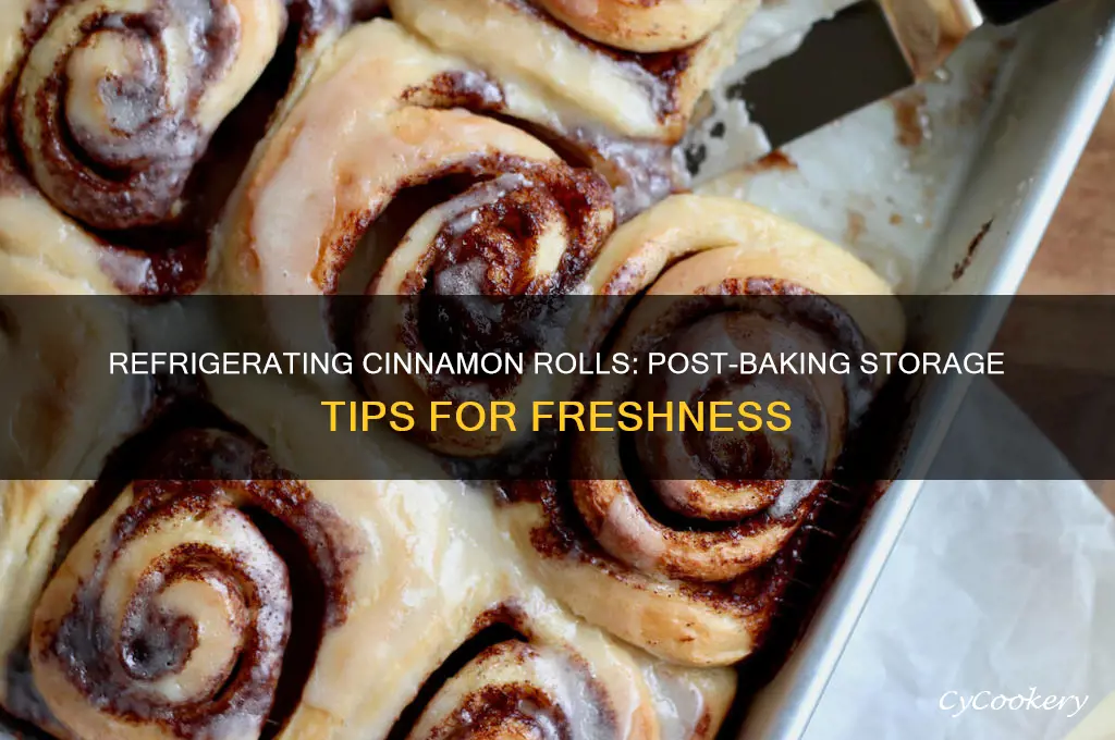 should i refrigerate cinnamon rolls after baking