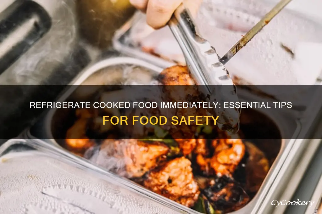 should i refrigerate cooked food right away