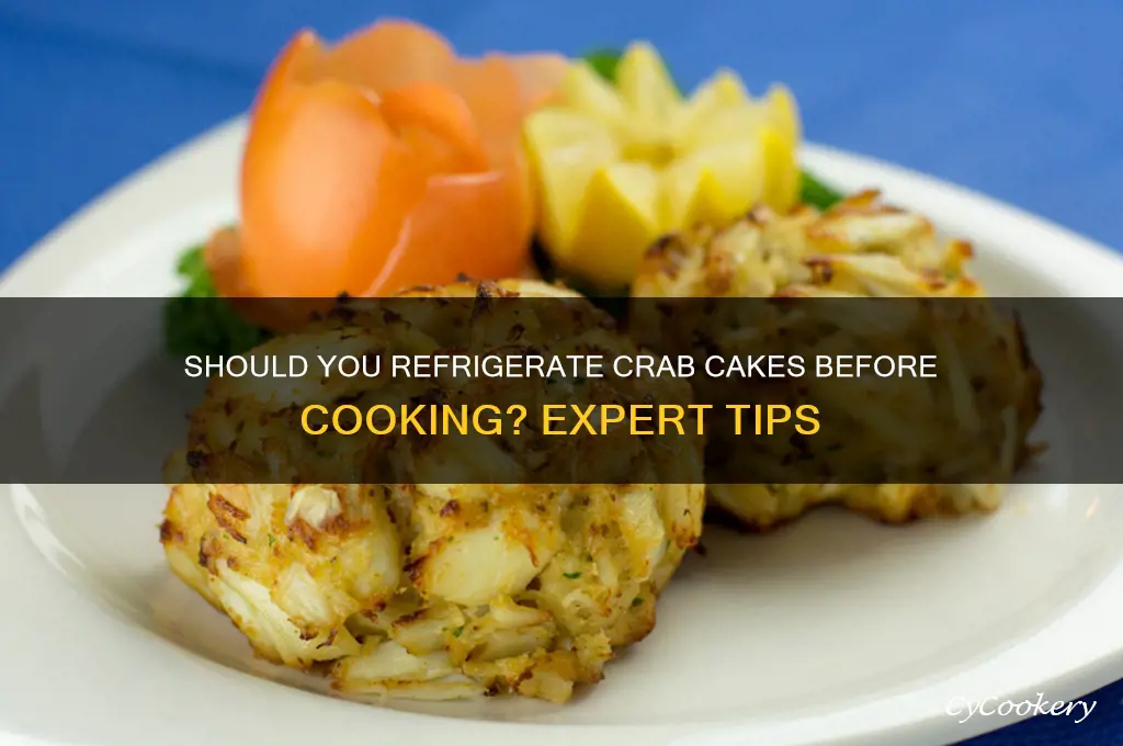 should i refrigerate crab cakes before cooking