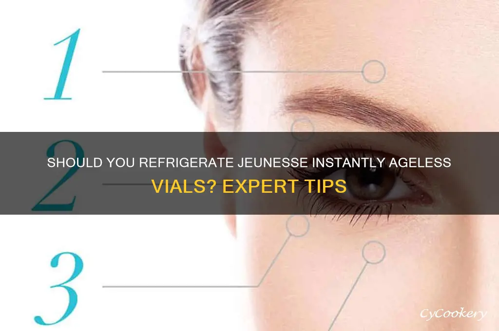 should i refrigerate jeunesse instantly ageless vials