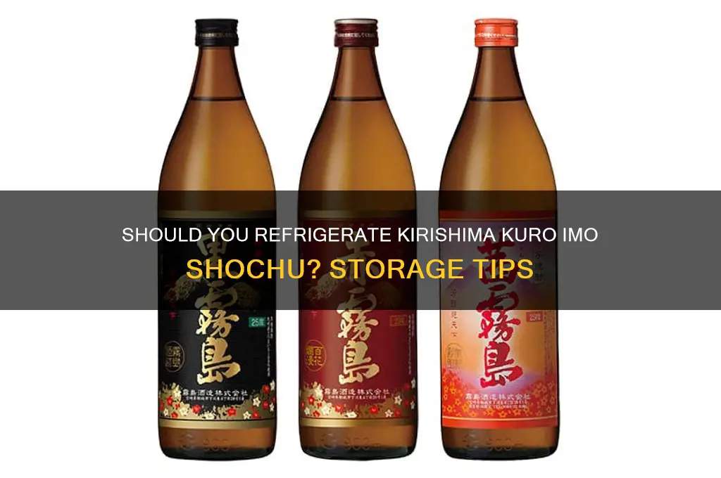 should i refrigerate kirishima kuro imo shochu