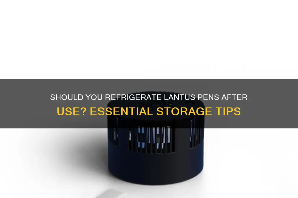 should i refrigerate lantus pen after use