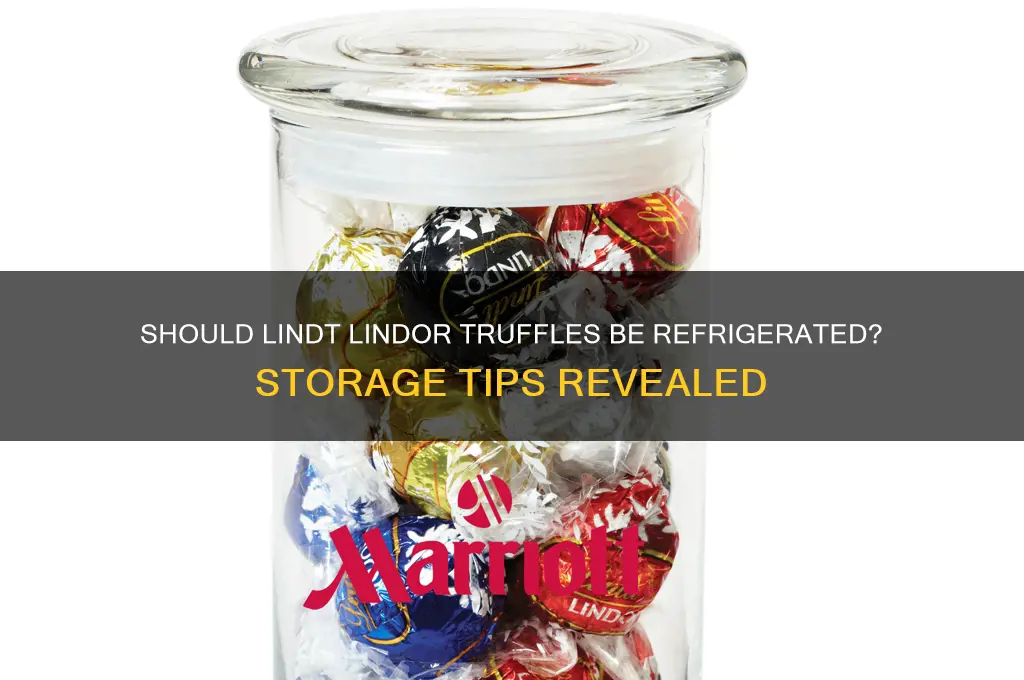 should i refrigerate my lindt lindor truffles