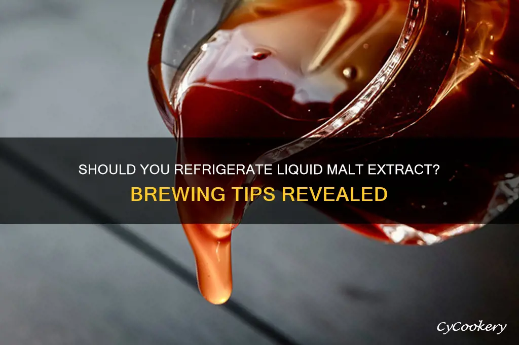 should i refrigerate my liquid malt extract
