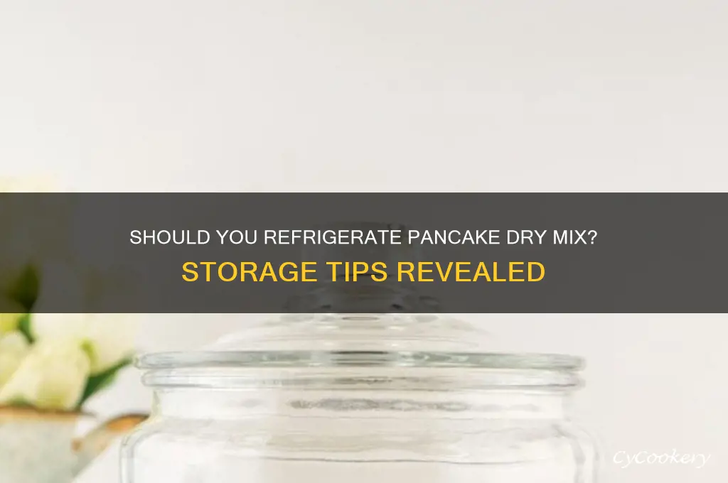 should i refrigerate my pancake dry mix