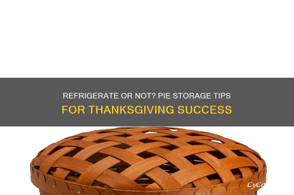 should i refrigerate my pies until thanksgiving