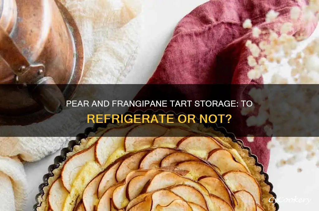 should i refrigerate pear and frangipane tart