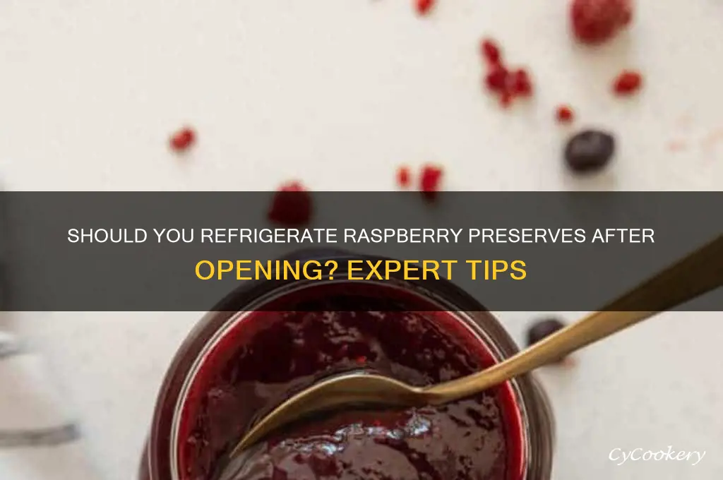should i refrigerate raspberry preserves after opening