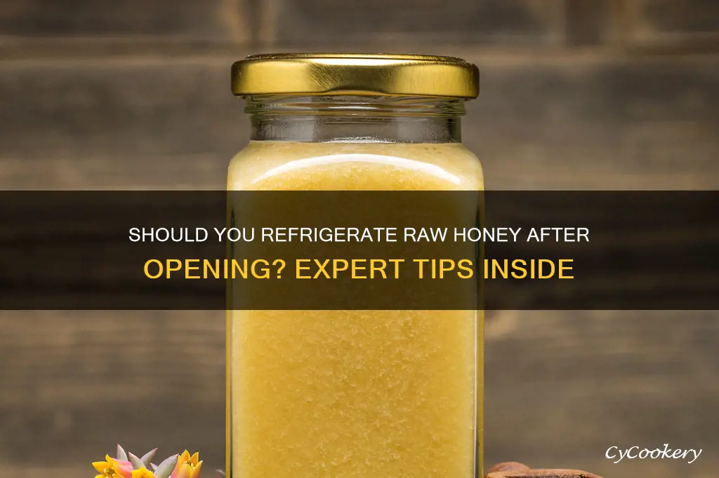 should i refrigerate raw honey after opening