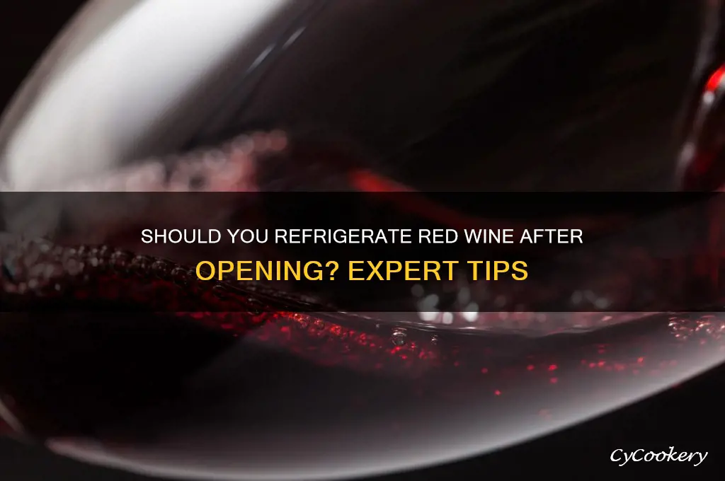 should i refrigerate red wine after opeing