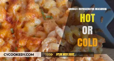 Refrigerating Macaroni: Hot or Cold? The Best Storage Tips