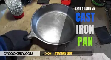 Cast Iron Pan Sanding: Yes or No?