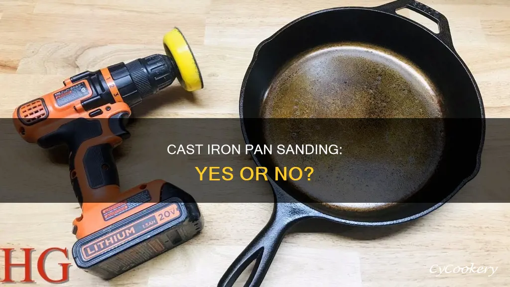 should I sand my cast iron pan