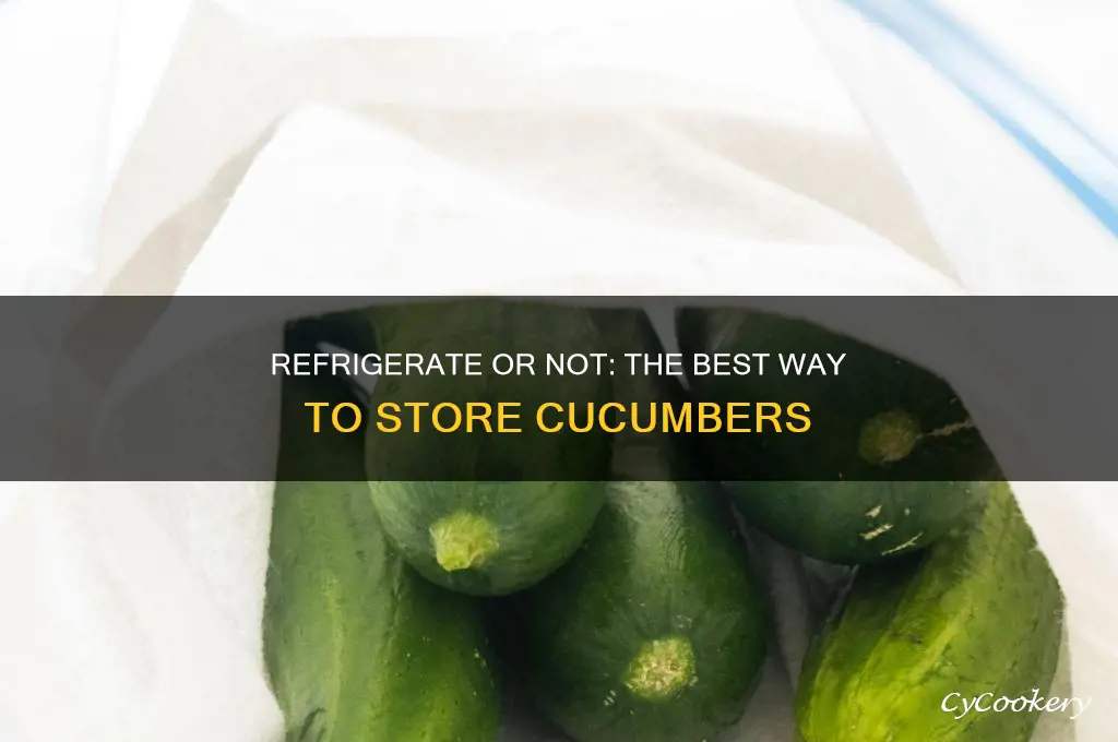 should i store cucumbers in the refrigerator