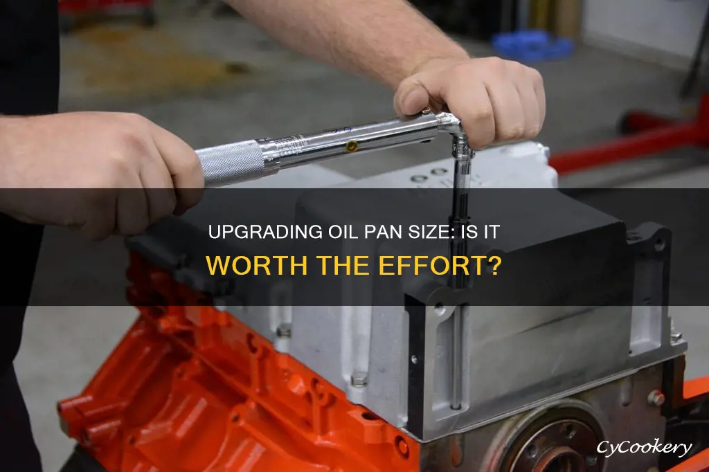 should I upgrade my oil pan size