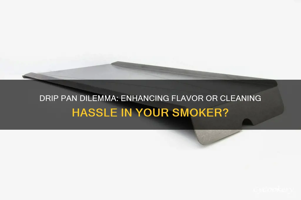 should I use a drip pan in my smoker