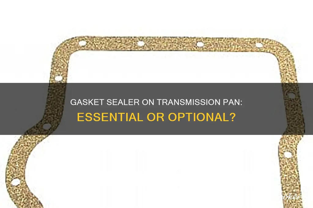 should I use gasket sealer on transmission pan