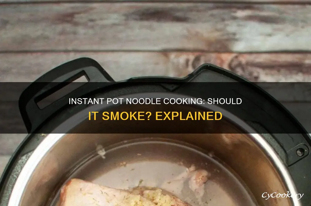 should insant pot smoke when cooking noodles