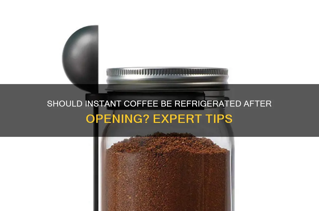 should instant coffee be refrigerated after opening