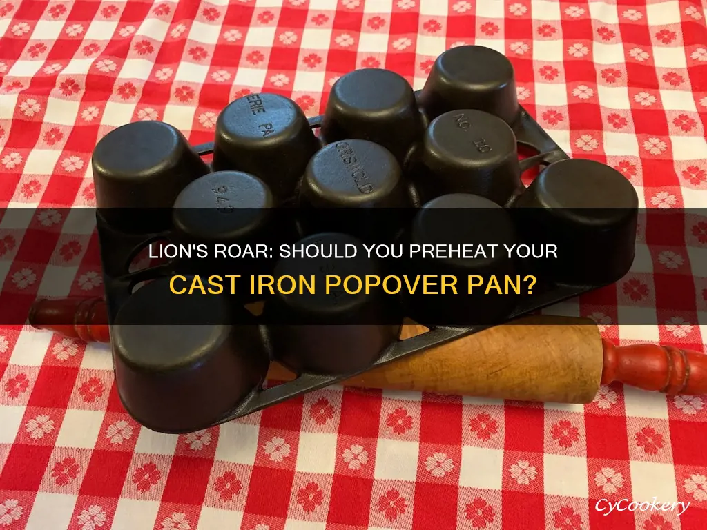 should lion cast iron popover pan be preheated