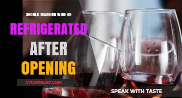 Should Madeira Wine Be Refrigerated After Opening? Expert Tips