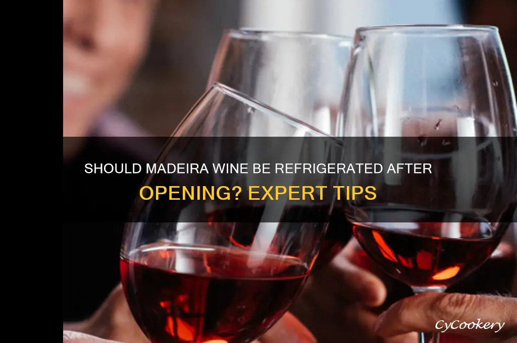 should madeira wine be refrigerated after opening