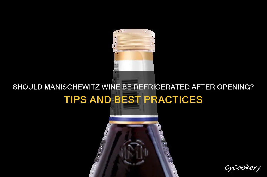 should manischewitz wine be refrigerated after opening