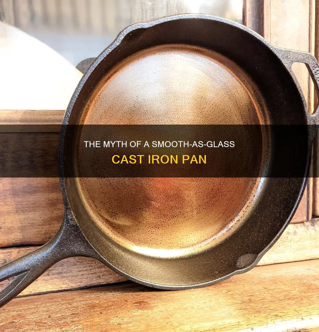 should my cast iron pan be smooth as glass