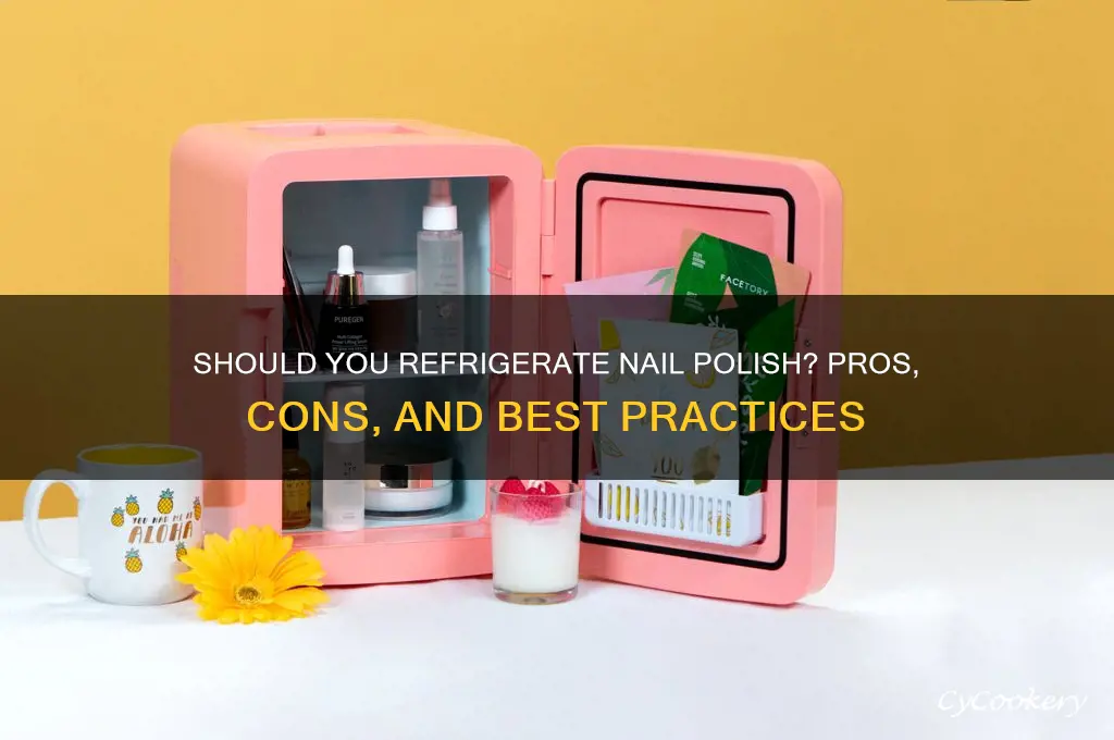 should nail polish be kept in refrigerator