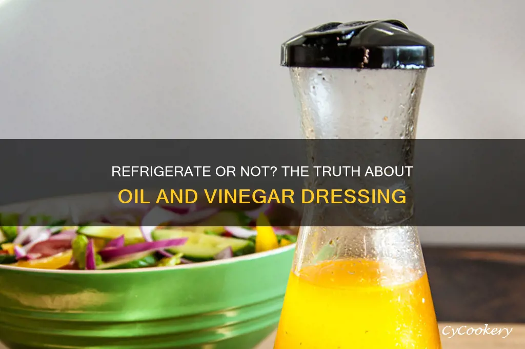 should oil and vinegar dressing be refrigerated