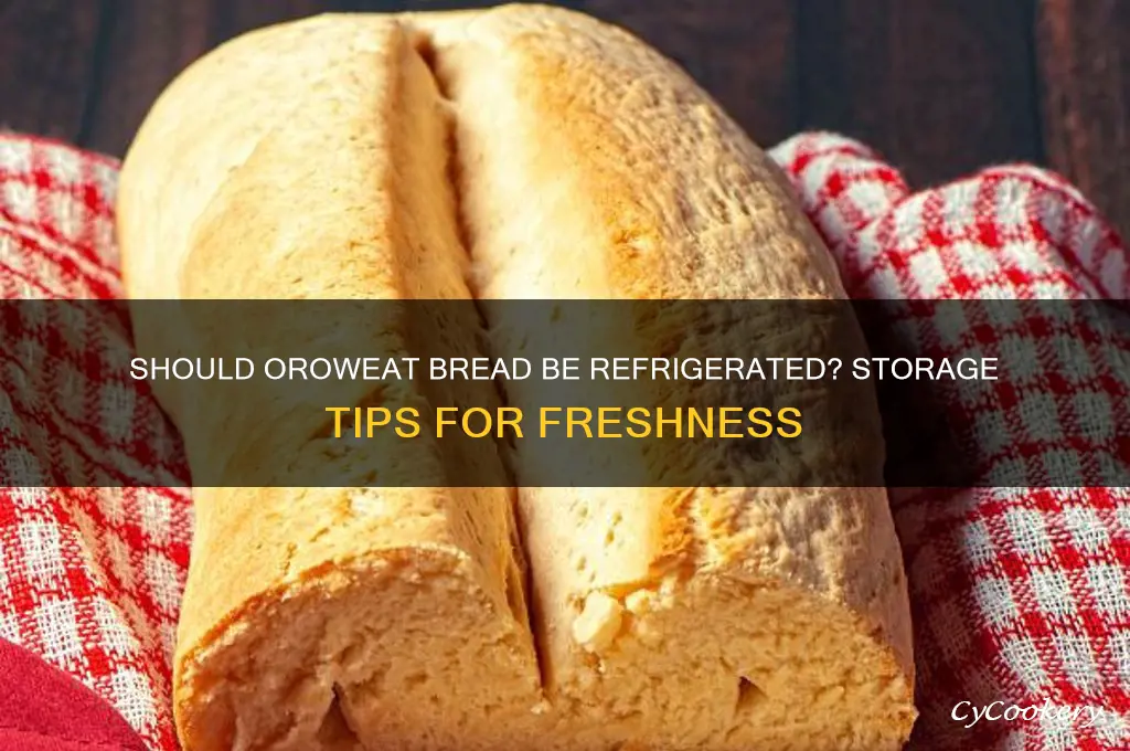 should oroweat bread be refrigerated or not