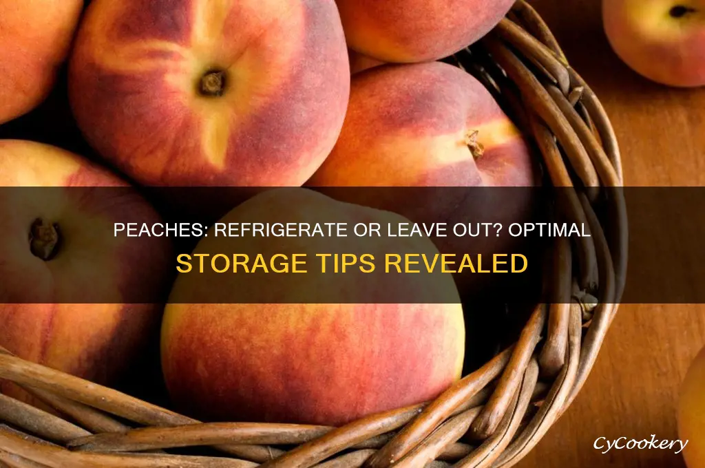 should peaches be refrigerated or left out