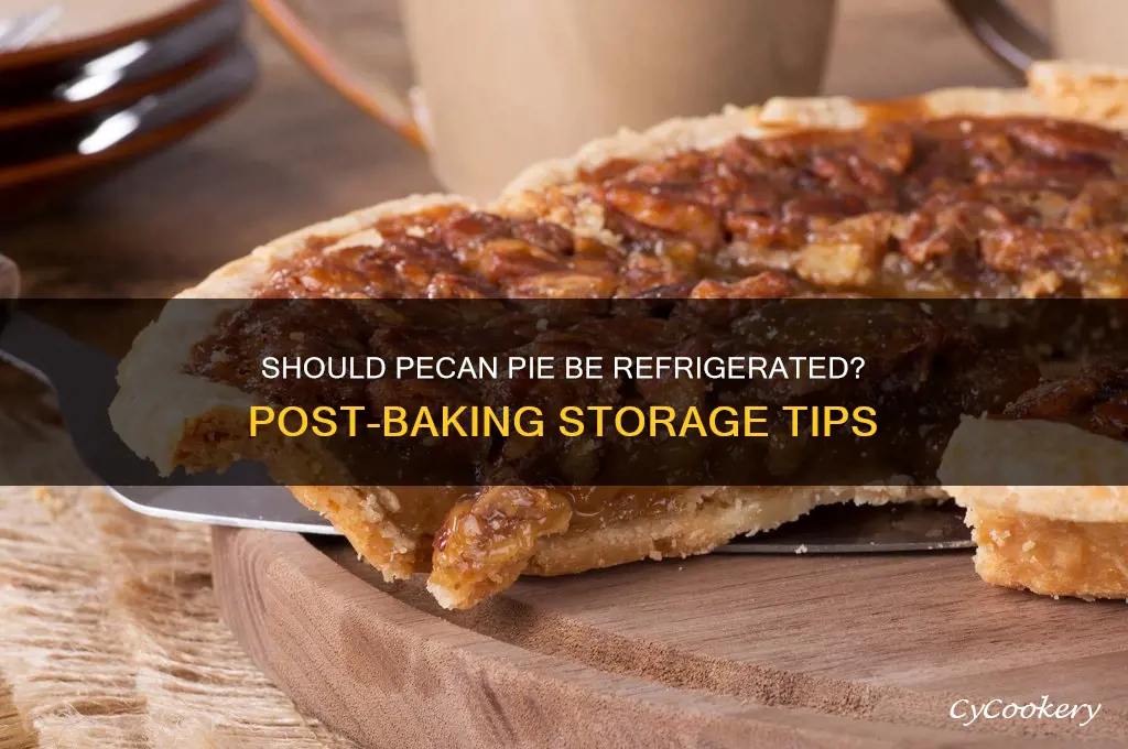 should pecan pies be refrigerated after baking