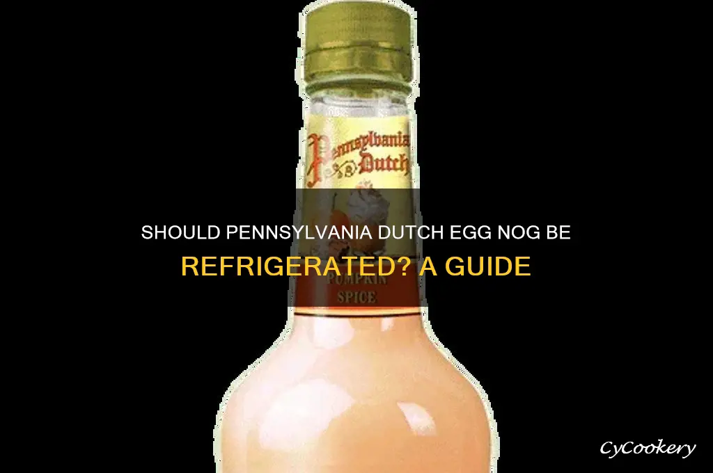 should pennsylvania dutch egg nog be refrigerated