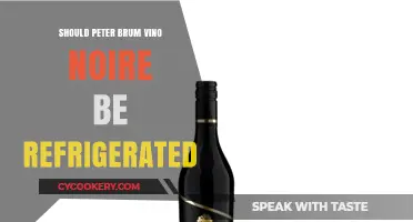 Should Peter Brum Vino Noire Be Refrigerated? Expert Tips