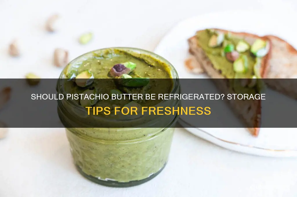 should pistachio butter be in the refrigerator