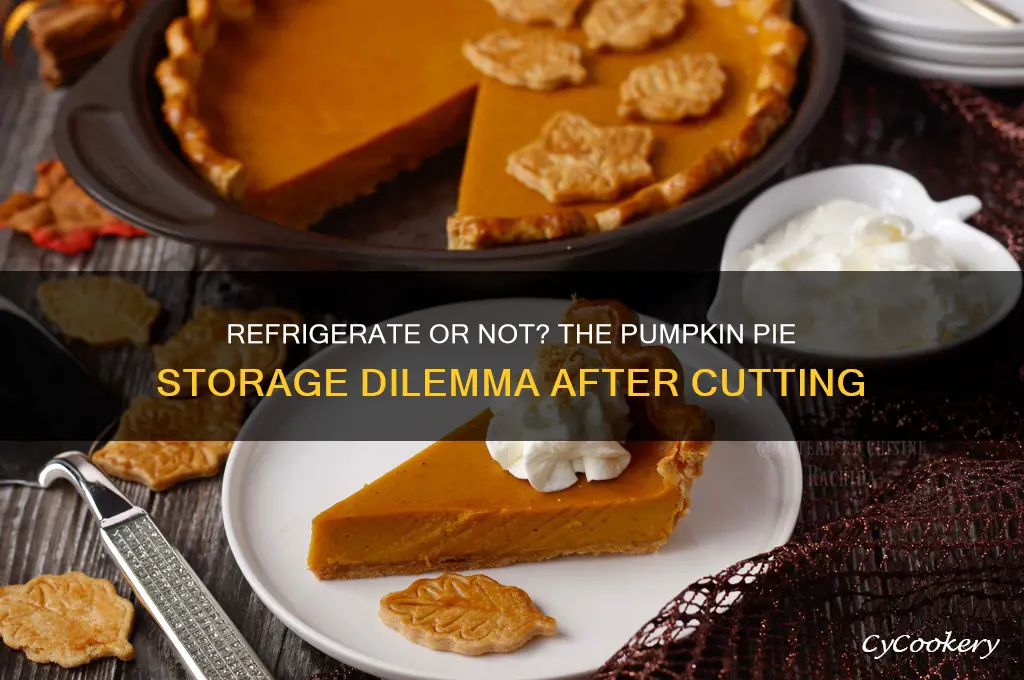 should pumpkin pie be refrigerated after cutting