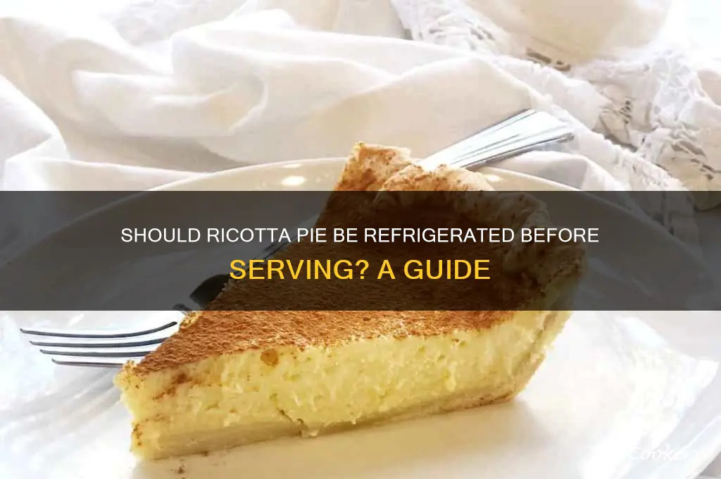should ricotta pie be refrigerated before serving