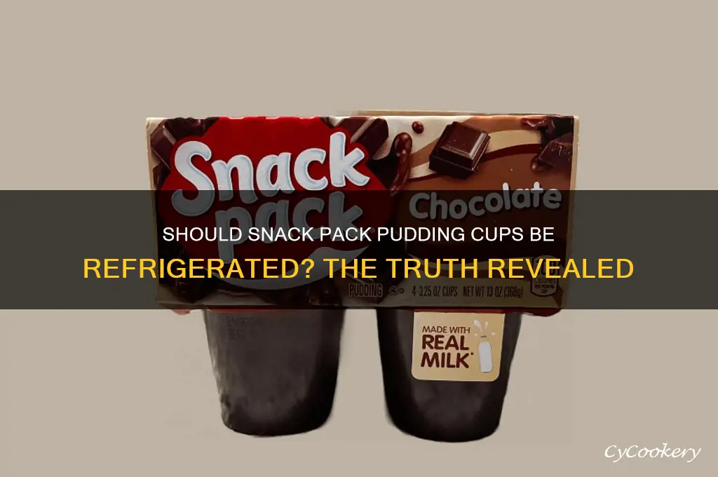 should snack pack pudding cups be refrigerated