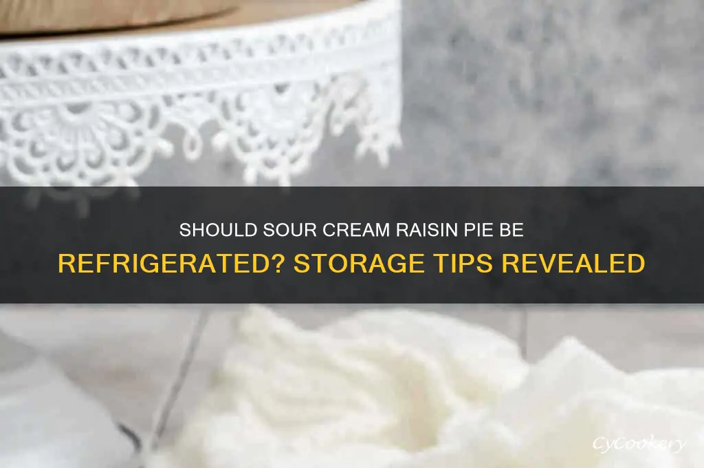 should sour cream raisin pie be refrigerated