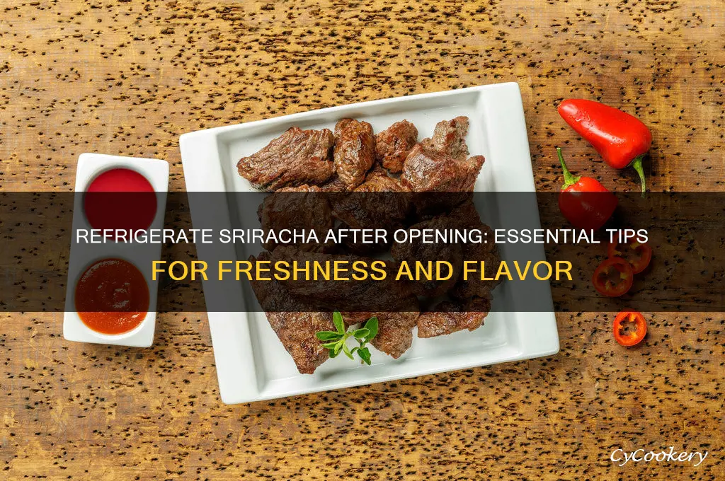 should sriracha sauce be refrigerated after opening