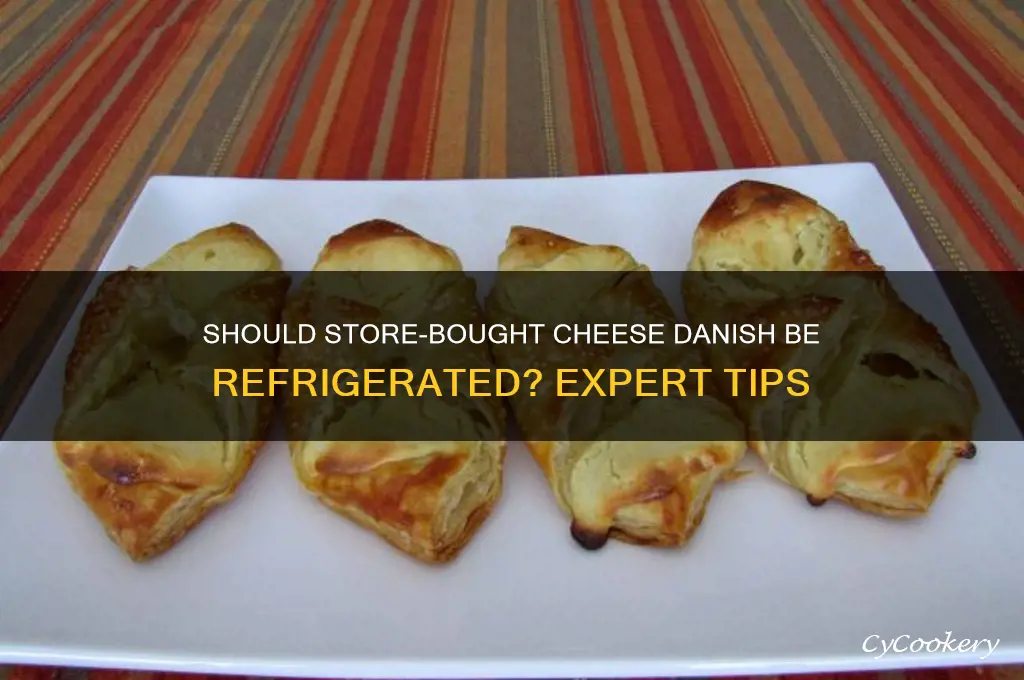 should store-bought cheese danish be refrigerated
