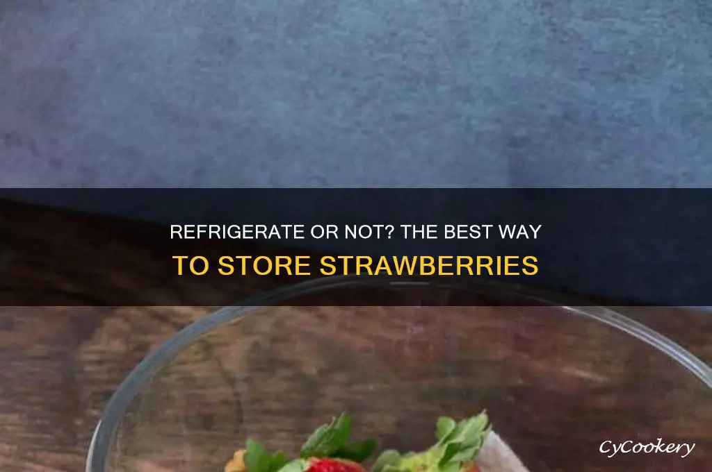 should strawberries be refrigerated or left out