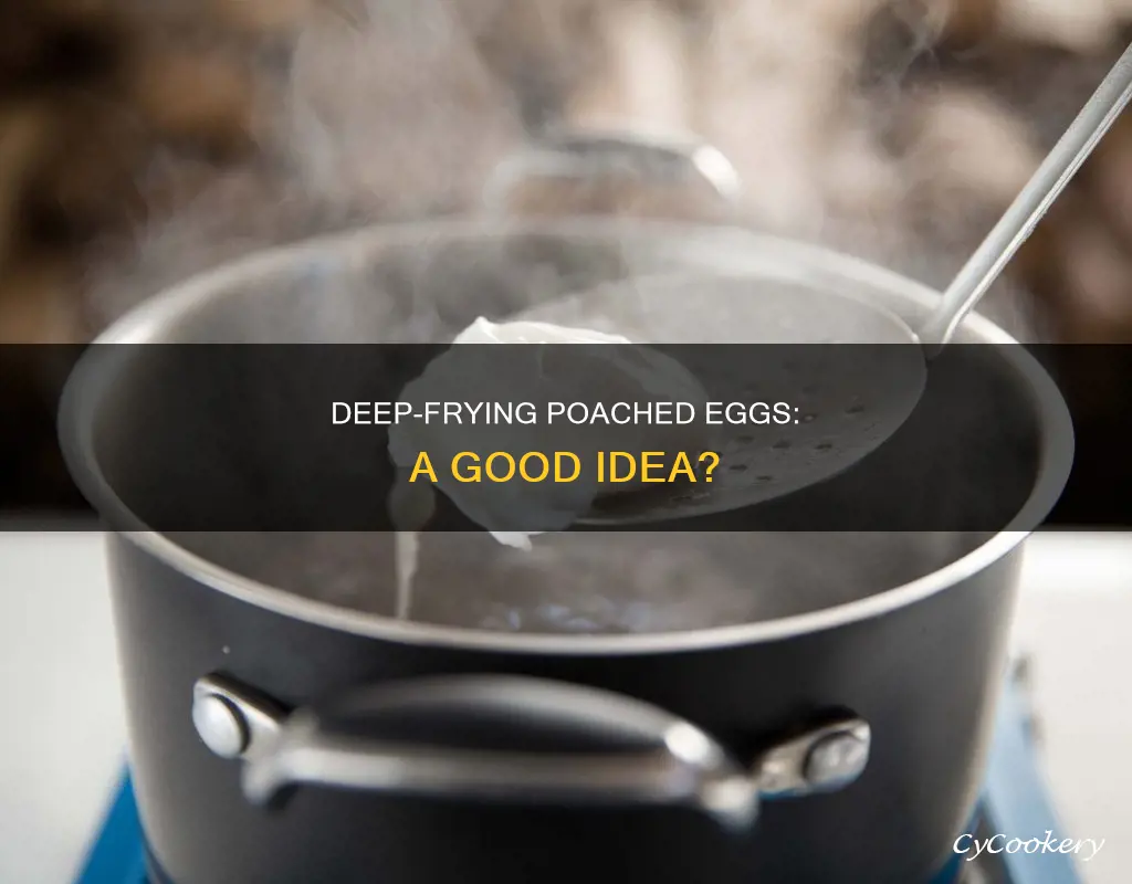 should you cook a poached egg in a deep fryer