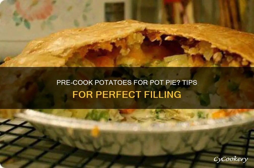 should you cook potatoes first if making a pot pie