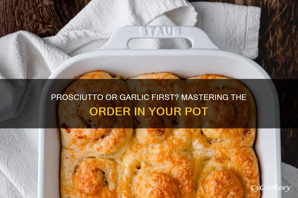 should you cook prosciuto or garlic first in pot