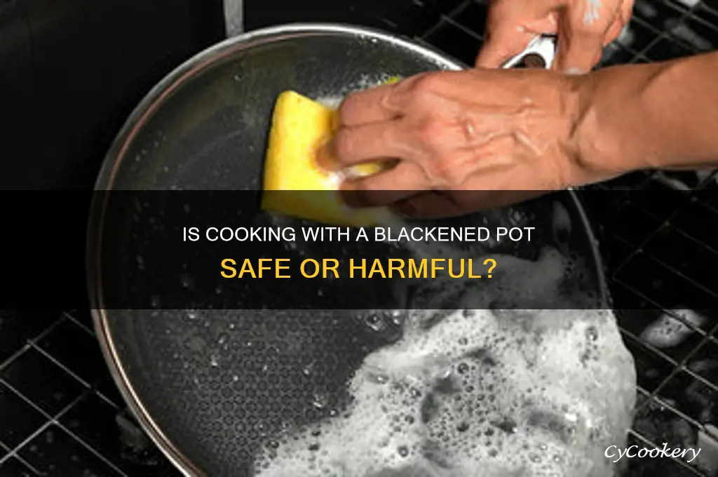 should you cook with a blackened pot