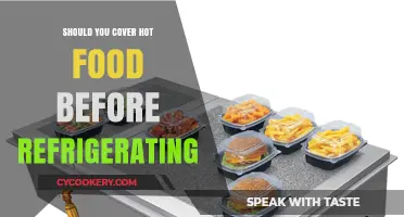 Should You Cover Hot Food Before Refrigerating? Expert Tips and Advice