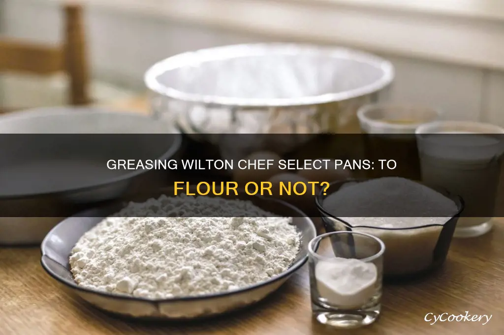 should you grease and flour wilton chef select pans